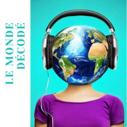 Podcast thumbnail for Le monde décodé