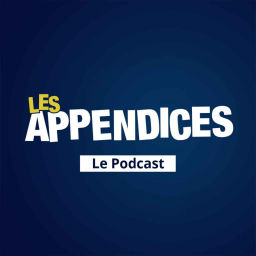 Podcast thumbnail for Les Appendices - Le Podcast