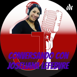 Podcast thumbnail for Conversando con Joseliana Lefebvre