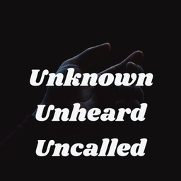 Podcast thumbnail for Unknown Unheard Uncalled