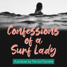 Podcast thumbnail for Confessions of a Surf Lady | The First Women's Surfing Podcast™
