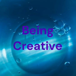 Podcast thumbnail for Being Creative