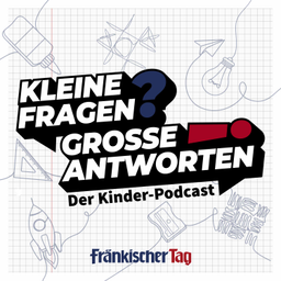 Podcast thumbnail for KLEINE FRAGEN – GROSSE ANTWORTEN