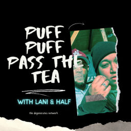 Podcast thumbnail for PUFF PUFF PASS THE TEA