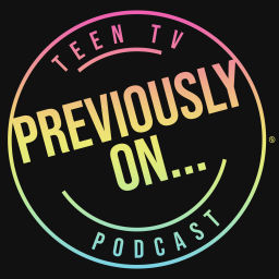 Podcast thumbnail for Previously On Teen TV