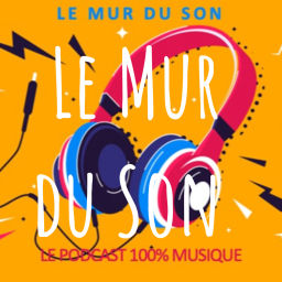 Podcast thumbnail for Le Mur du Son : le Podcast 100% Musique