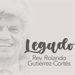 Podcast thumbnail for Legado Rev. Rolando Gutiérrez-Cortés
