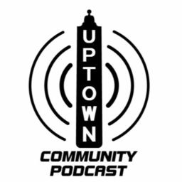 Podcast thumbnail for Uptown Community Podcast