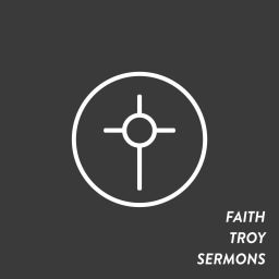 Podcast thumbnail for Faith Troy Sermons