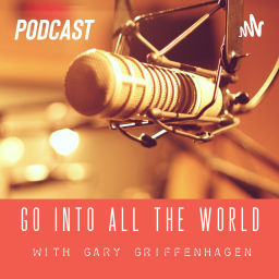 Podcast thumbnail for Go Into All The World