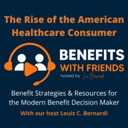 Podcast thumbnail for Benefits with Friends - The Rise of the American Healthcare Consumer