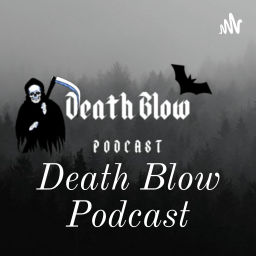 Podcast thumbnail for Death Blow Podcast