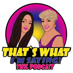 Podcast thumbnail for That's What I'm Saying! the podcast