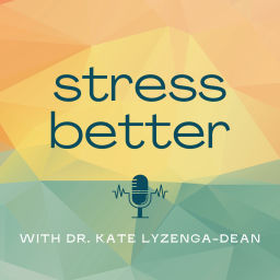 Podcast thumbnail for Stress Better Podcast