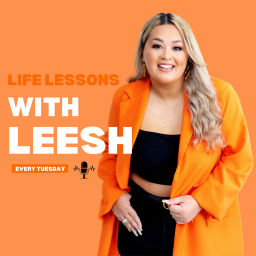 Podcast thumbnail for Life Lessons with Leesh