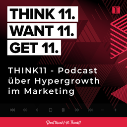 Podcast thumbnail for THINK11 - Podcast über Hypergrowth im Marketing