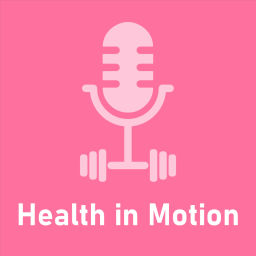 Podcast thumbnail for Health in Motion