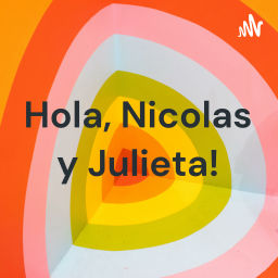 Podcast thumbnail for Hola, Nicolas y Julieta!
