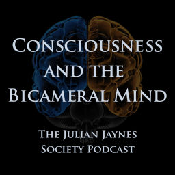 Podcast thumbnail for Consciousness and the Bicameral Mind - The Julian Jaynes Society Podcast