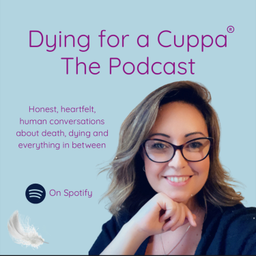 Podcast thumbnail for Dying for a Cuppa - The Podcast