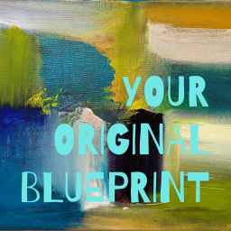 Podcast thumbnail for YOUR ORIGINAL BLUEPRINT