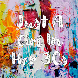 Podcast thumbnail for Just a Girl in Her 30s