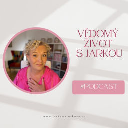 Podcast thumbnail for Vědomý život s Jarkou Matuškovou