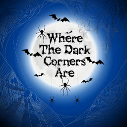 Podcast thumbnail for Where The Dark Corners Are