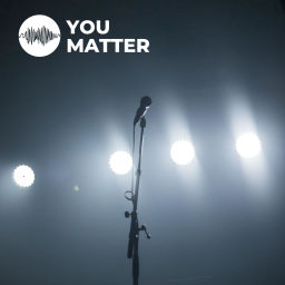 Podcast thumbnail for You Matter