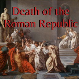 Podcast thumbnail for Death of the Roman Republic