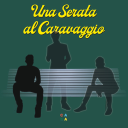 Podcast thumbnail for Una Serata al Caravaggio