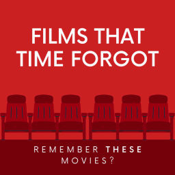 Podcast thumbnail for Films That Time Forgot