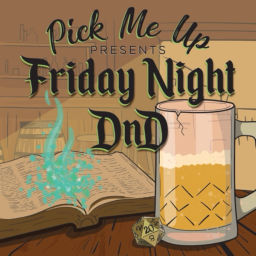 Podcast thumbnail for Pick Me Up! Presents: Friday Night DnD
