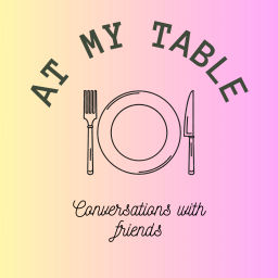 Podcast thumbnail for At My Table