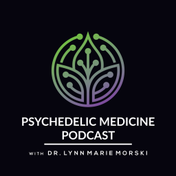 Podcast thumbnail for Psychedelic Medicine Podcast with Dr. Lynn Marie Morski