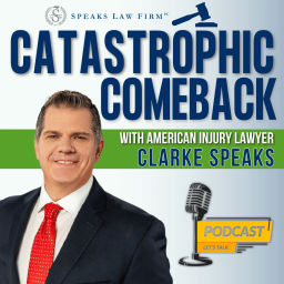Podcast thumbnail for Catastrophic Comeback with American Injury Lawyer Clarke Speaks