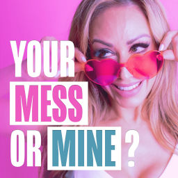 Podcast thumbnail for Your Mess or Mine?