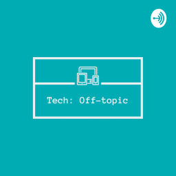 Podcast thumbnail for Tech: Off-topic