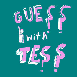 Podcast thumbnail for Guess with Tess