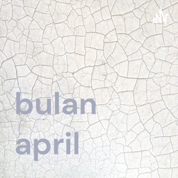 Podcast thumbnail for bulan april