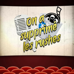 Podcast thumbnail for On a supprimé les rushes
