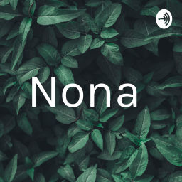 Podcast thumbnail for Nona