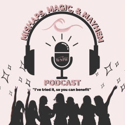 Podcast thumbnail for Mishaps, Magic, & Mayhem: “I’ve tried it so you can benefit.”