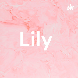 Podcast thumbnail for Lily