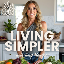 Podcast thumbnail for Living Simpler with Amy Mewborn
