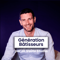 Podcast thumbnail for Génération Bâtisseurs