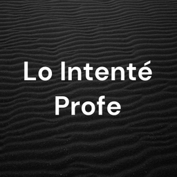 Podcast thumbnail for Lo Intenté Profe