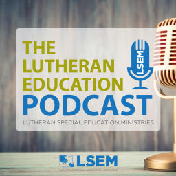 Podcast thumbnail for Lutheran Education Podcast
