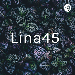Podcast thumbnail for Lina45