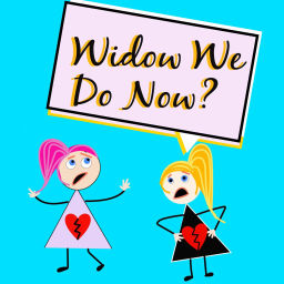 Podcast thumbnail for Widow We Do Now?